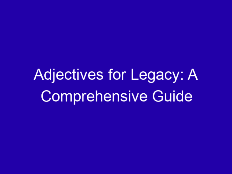 Adjectives for Legacy: A Comprehensive Guide