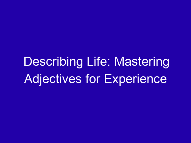 Describing Life: Mastering Adjectives for Experience