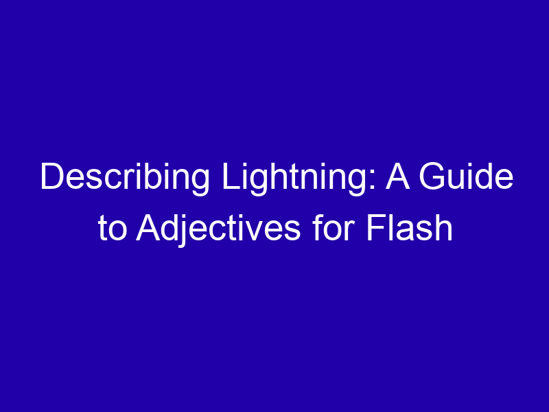 Describing Lightning A Guide To Adjectives For Flash 3731 De16e