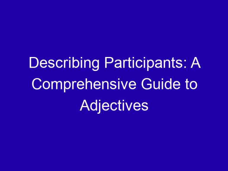 Describing Participants: A Comprehensive Guide to Adjectives