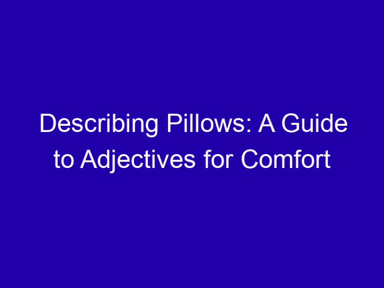 Describing Pillows: A Guide to Adjectives for Comfort
