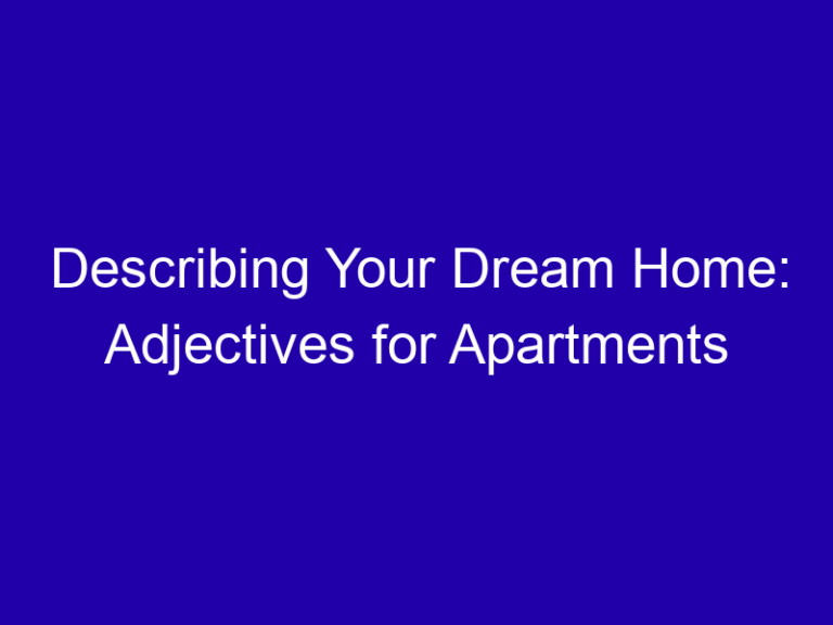 Describing Your Dream Home: Adjectives for Apartments