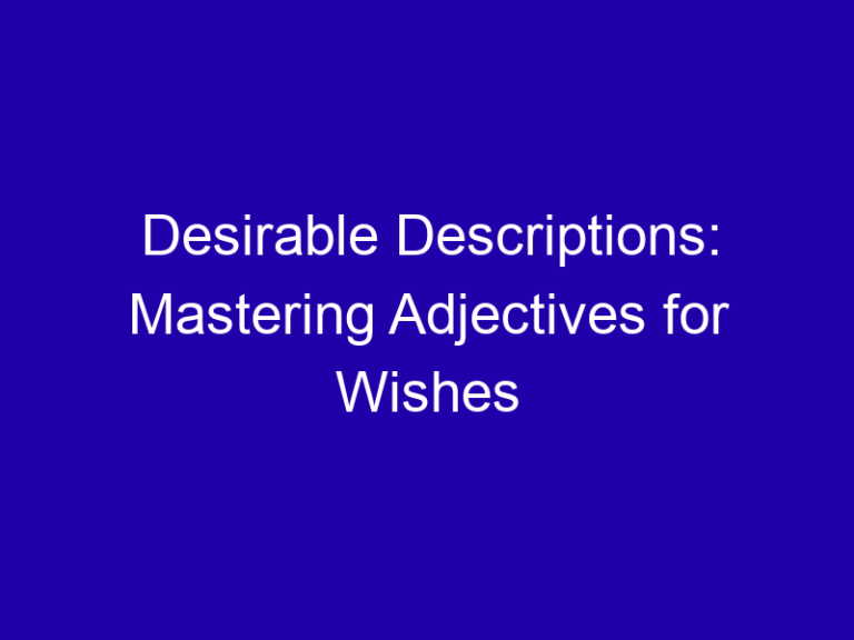 Desirable Descriptions: Mastering Adjectives for Wishes