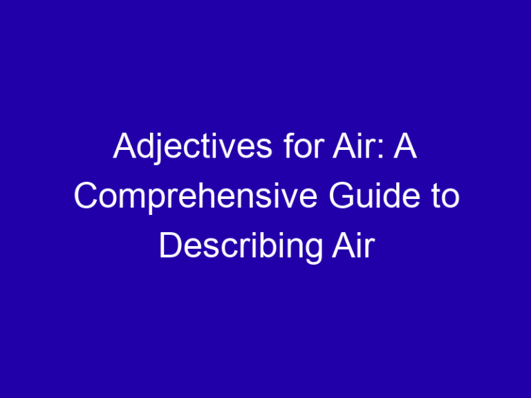 Adjectives for Air: A Comprehensive Guide to Describing Air