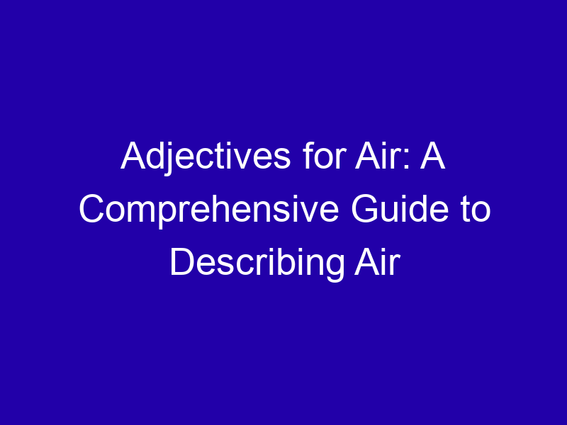 Adjectives For Air A Comprehensive Guide To Describing Air 3826 F652a