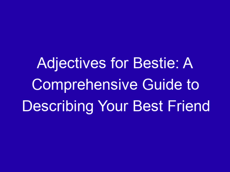 Adjectives for Bestie: A Comprehensive Guide to Describing Your Best Friend