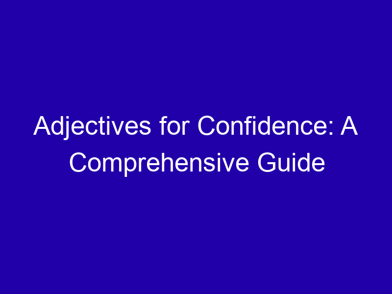 Adjectives For Confidence A Comprehensive Guide 3819 9a388