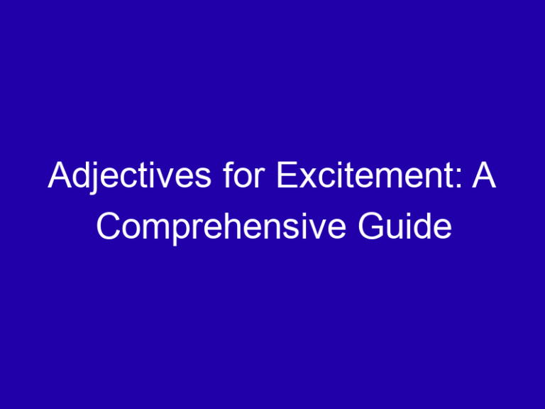 Adjectives for Excitement: A Comprehensive Guide
