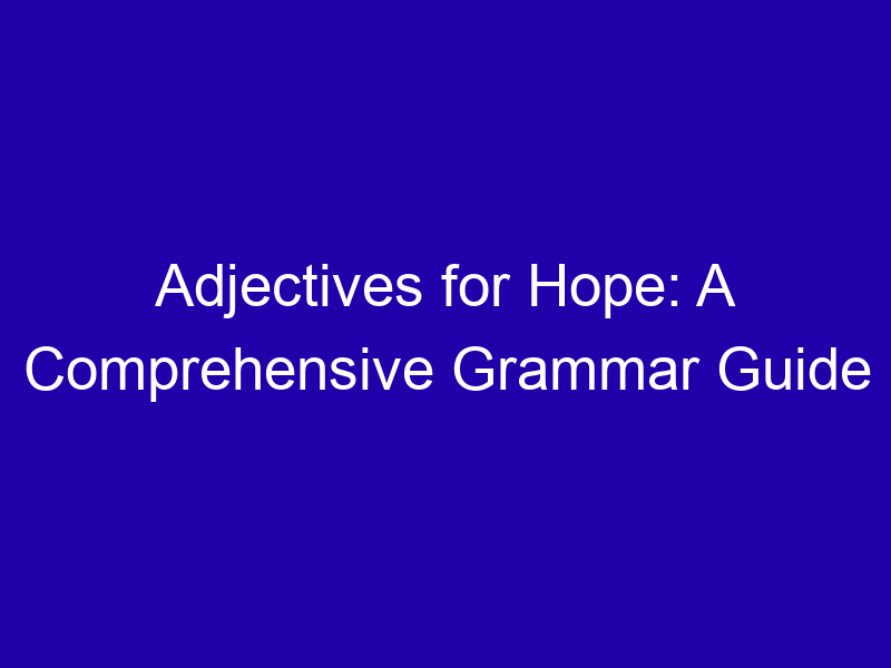 Adjectives For Hope A Comprehensive Grammar Guide 3774 32aca