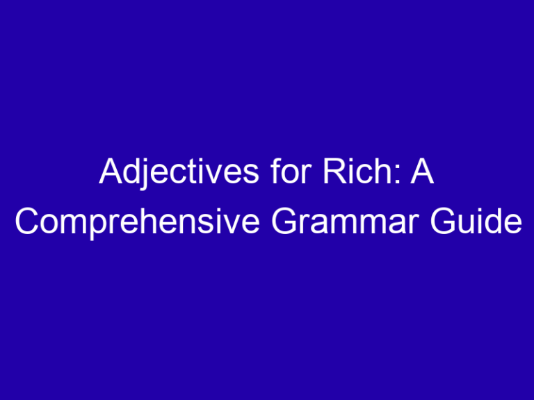 Adjectives for Rich: A Comprehensive Grammar Guide