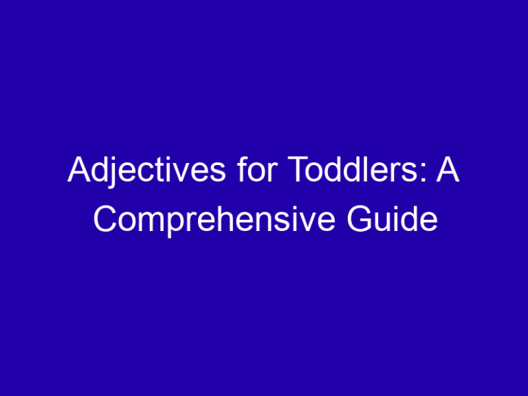 Adjectives for Toddlers: A Comprehensive Guide