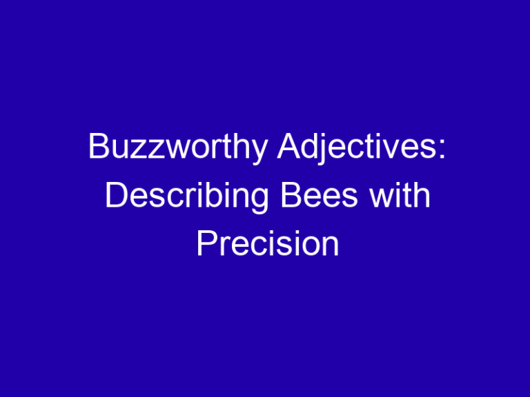 Buzzworthy Adjectives: Describing Bees with Precision