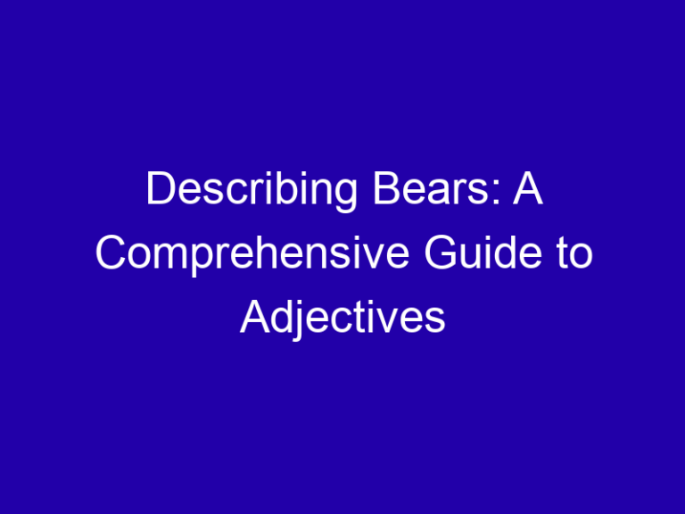 Describing Bears: A Comprehensive Guide to Adjectives