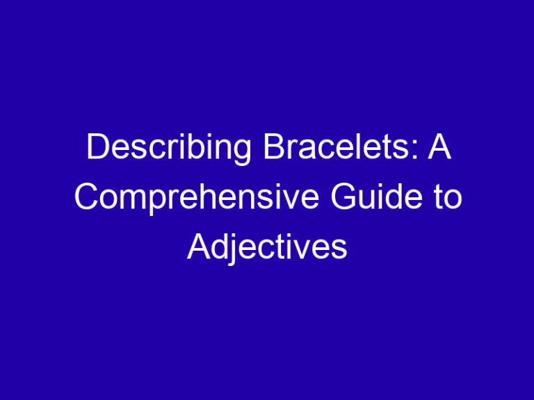 Describing Bracelets: A Comprehensive Guide to Adjectives