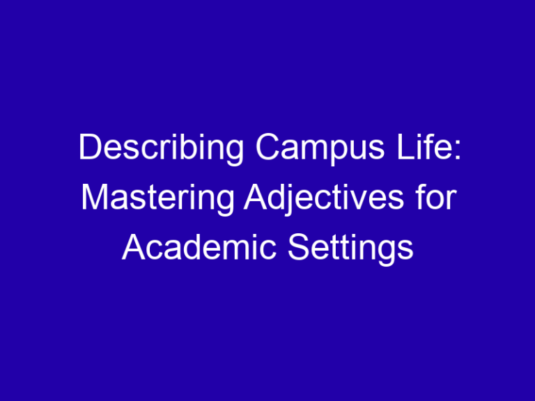 Describing Campus Life: Mastering Adjectives for Academic Settings