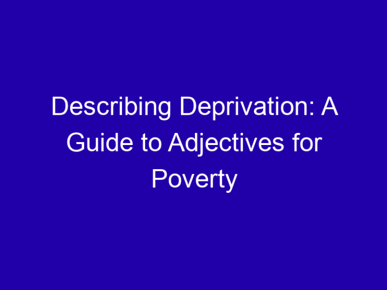 Describing Deprivation: A Guide to Adjectives for Poverty