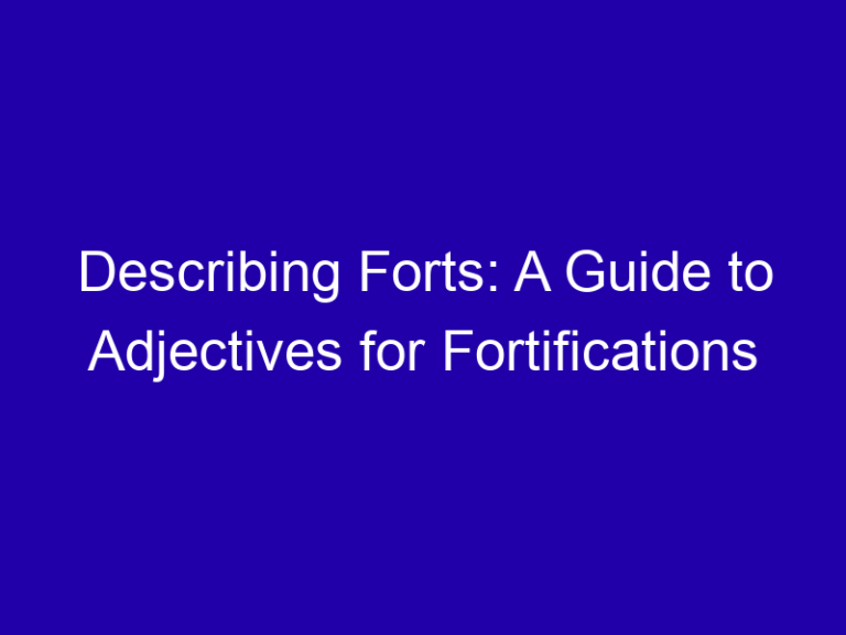 Describing Forts: A Guide to Adjectives for Fortifications