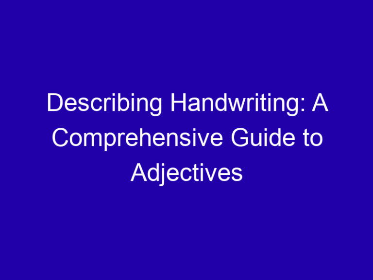 Describing Handwriting: A Comprehensive Guide to Adjectives