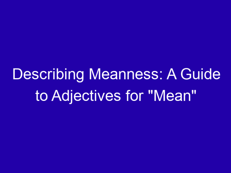 Describing Meanness: A Guide to Adjectives for “Mean”