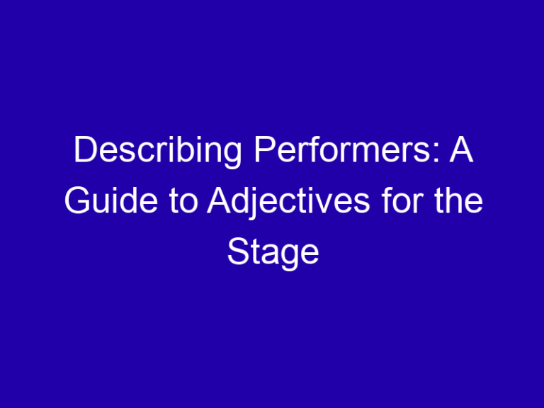 Describing Performers: A Guide to Adjectives for the Stage