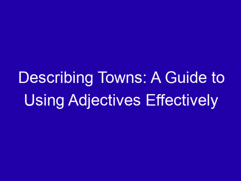 Describing Towns: A Guide to Using Adjectives Effectively