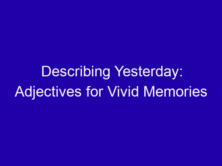 Describing Yesterday: Adjectives for Vivid Memories