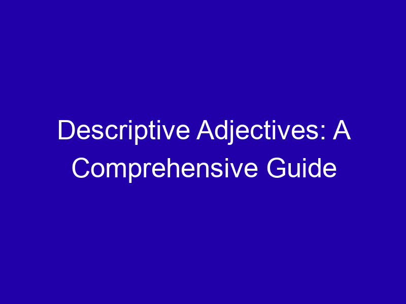 Descriptive Adjectives A Comprehensive Guide 3776 Fb8a5