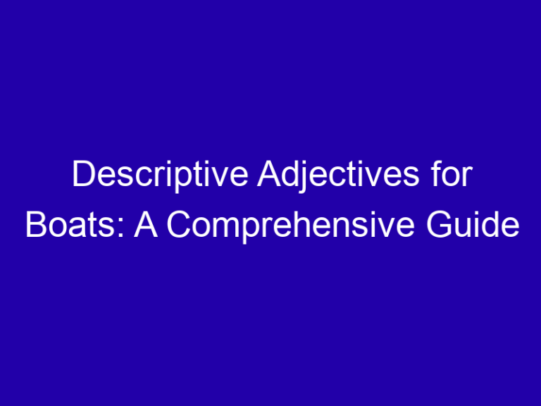 Descriptive Adjectives for Boats: A Comprehensive Guide