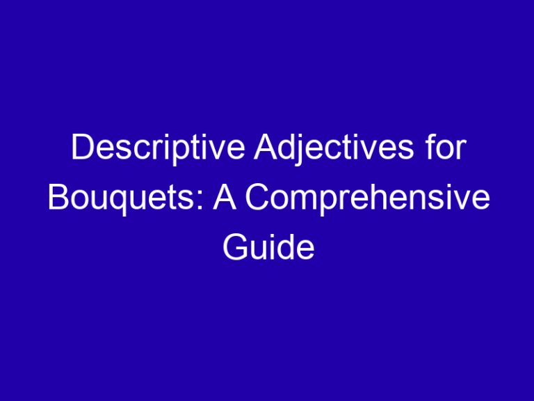 Descriptive Adjectives for Bouquets: A Comprehensive Guide