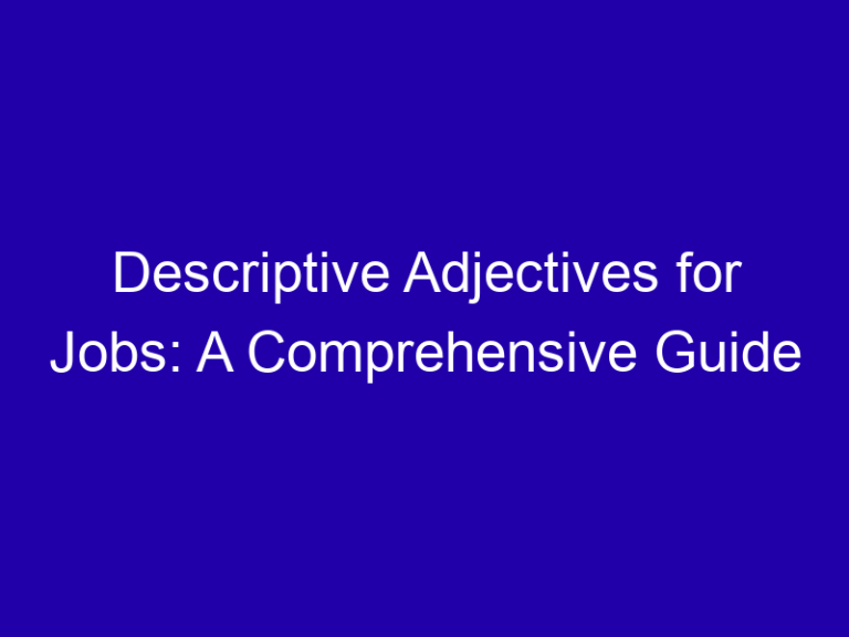 Descriptive Adjectives for Jobs: A Comprehensive Guide