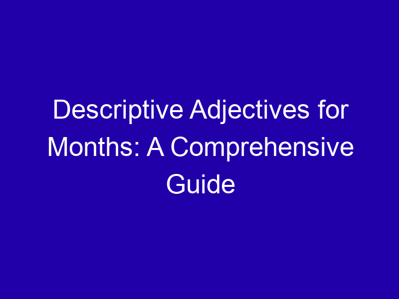 Descriptive Adjectives for Months: A Comprehensive Guide Descriptive Adjectives For Months A Comprehensive Guide 3788 877a0
