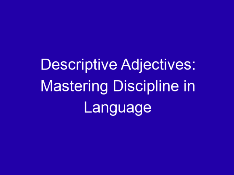 Descriptive Adjectives: Mastering Discipline in Language