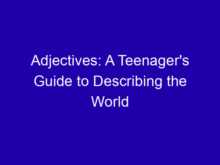 Adjectives: A Teenager’s Guide to Describing the World