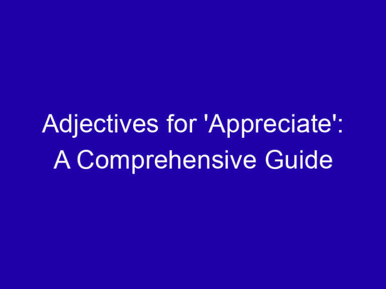 Adjectives for ‘Appreciate’: A Comprehensive Guide