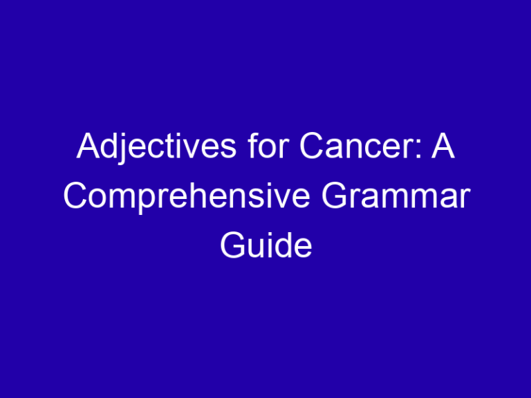 Adjectives for Cancer: A Comprehensive Grammar Guide