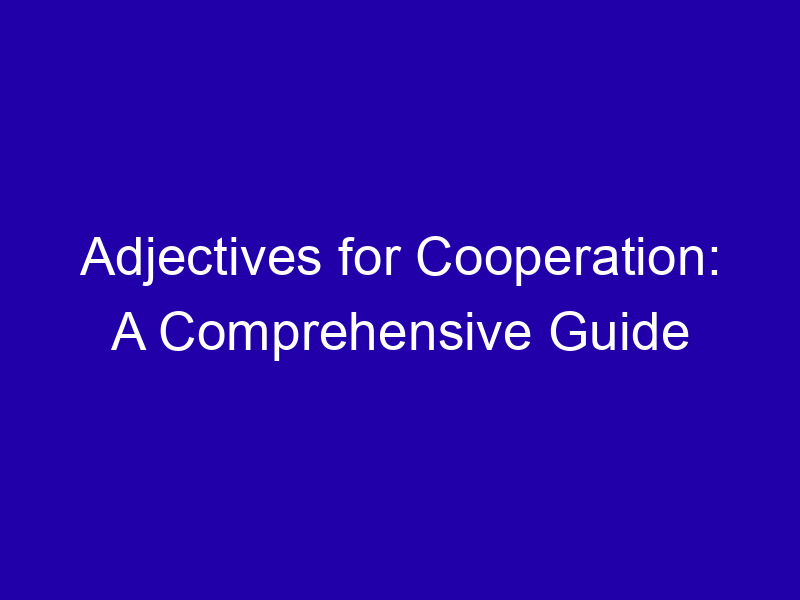 Adjectives For Cooperation A Comprehensive Guide 3907 5d594