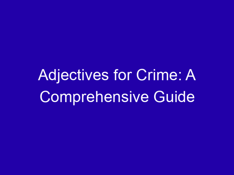 Adjectives for Crime: A Comprehensive Guide