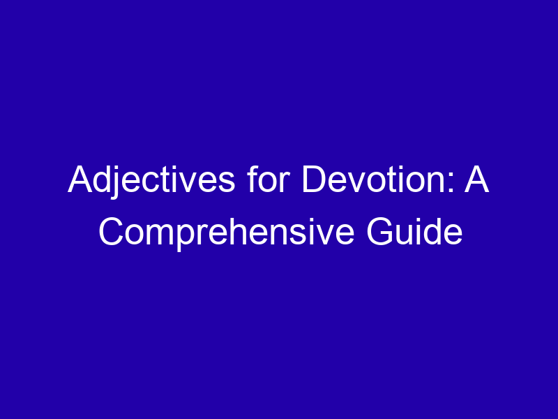 Adjectives For Devotion A Comprehensive Guide 3854 Be2a9