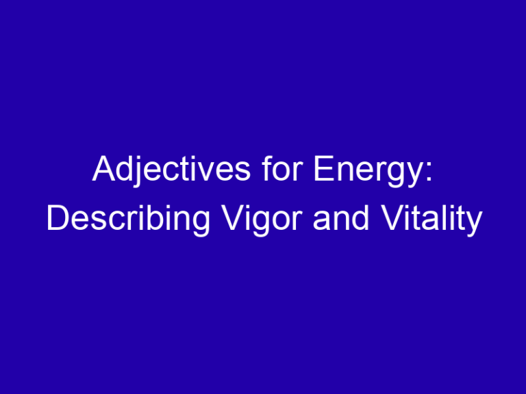 Adjectives for Energy: Describing Vigor and Vitality