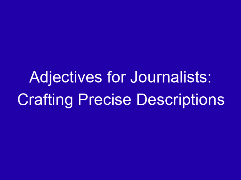 Adjectives for Journalists: Crafting Precise Descriptions