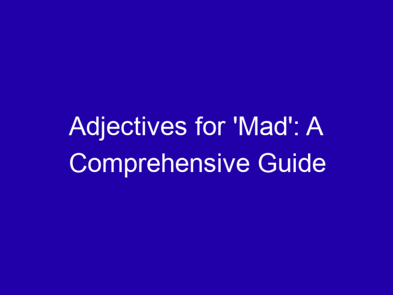 Adjectives for ‘Mad’: A Comprehensive Guide
