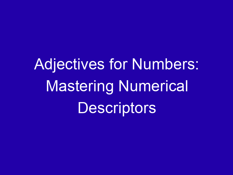 Adjectives For Numbers Mastering Numerical Descriptors 3936 Ac8d9