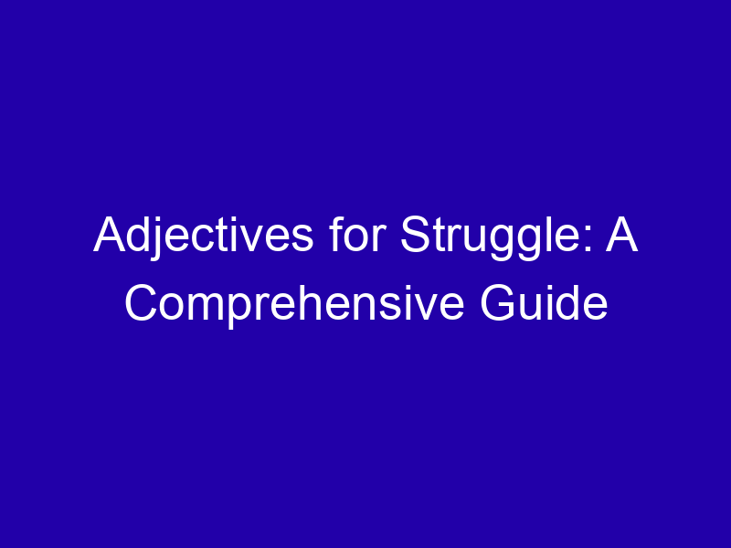 Adjectives For Struggle A Comprehensive Guide 3931 16078
