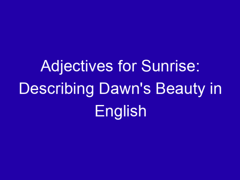 Adjectives for Sunrise: Describing Dawn’s Beauty in English