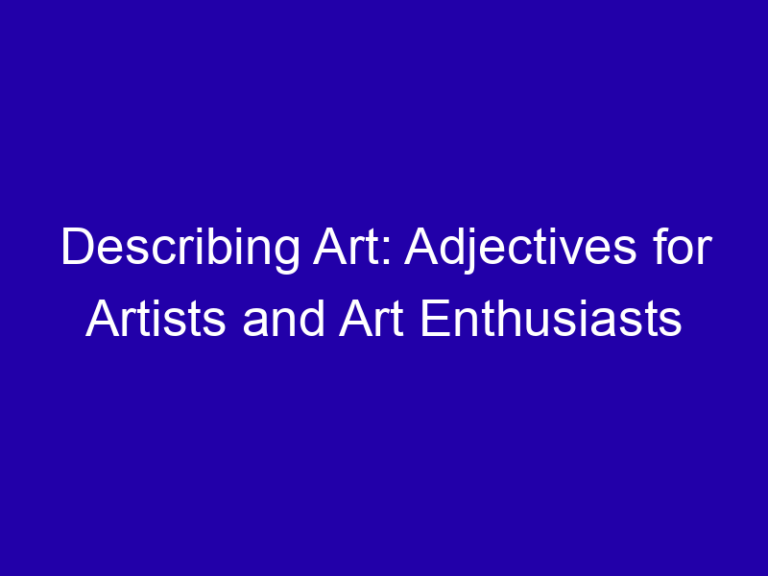 Describing Art: Adjectives for Artists and Art Enthusiasts