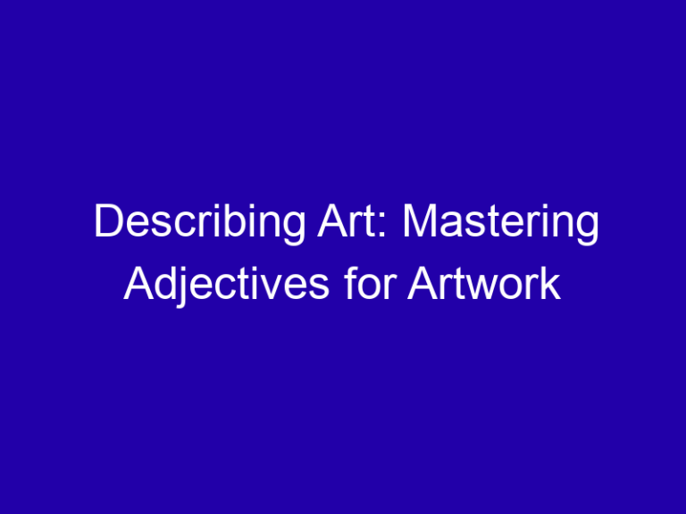 Describing Art: Mastering Adjectives for Artwork