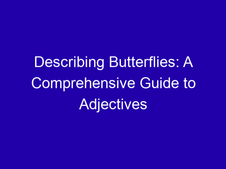 Describing Butterflies: A Comprehensive Guide to Adjectives