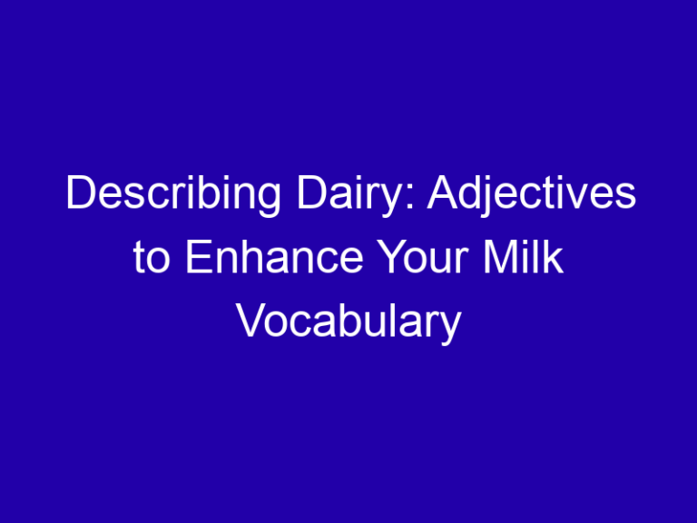 Describing Dairy: Adjectives to Enhance Your Milk Vocabulary