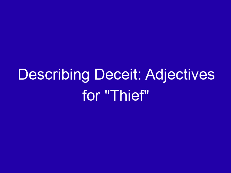 Describing Deceit Adjectives For Thief 3872 9770f