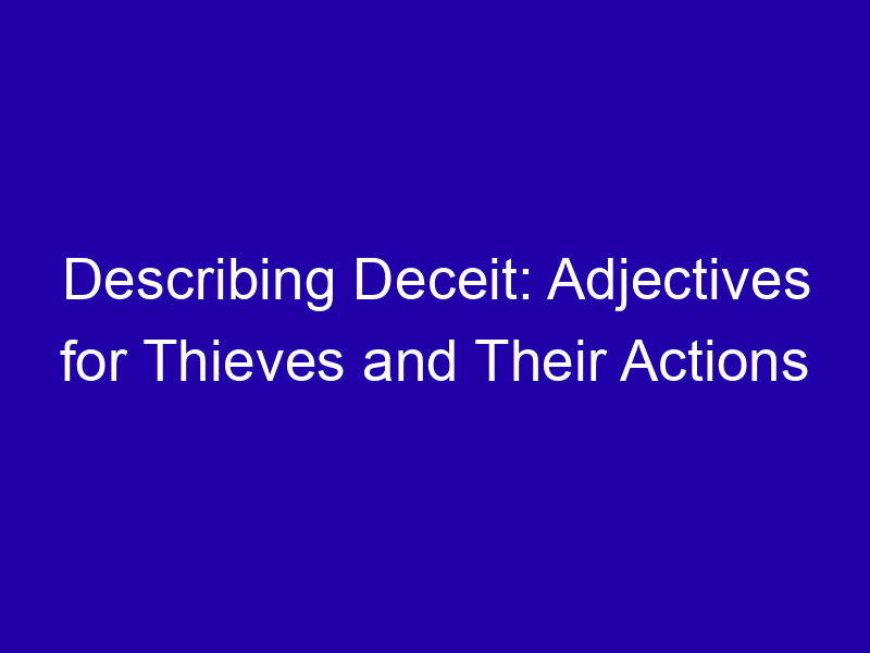 Describing Deceit Adjectives For Thieves And Their Actions 3903 3efa1